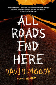 Title: All Roads End Here, Author: David Moody