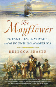 Title: The Mayflower: The Families, the Voyage, and the Founding of America, Author: Rebecca Fraser