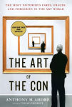 Alternative view 1 of The Art of the Con: The Most Notorious Fakes, Frauds, and Forgeries in the Art World