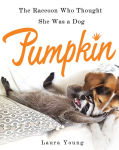 Alternative view 1 of Pumpkin: The Raccoon Who Thought She Was a Dog