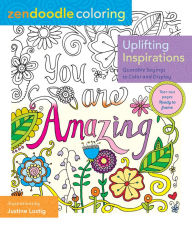 Title: Zendoodle Coloring: Uplifting Inspirations: Quotable Sayings to Color and Display, Author: Justine Lustig