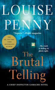 Title: The Brutal Telling (Chief Inspector Gamache Series #5), Author: Louise Penny