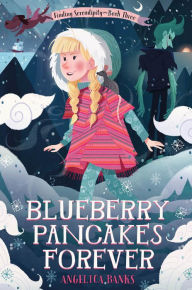 Title: Blueberry Pancakes Forever: Finding Serendipity Book Three, Author: Angelica Banks