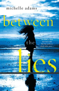 Title: Between the Lies, Author: Michelle Adams