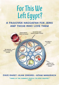 Title: For This We Left Egypt?: A Passover Haggadah for Jews and Those Who Love Them, Author: Dave Barry