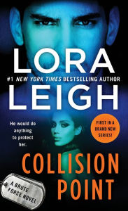 Downloading free audio books online Collision Point: A Brute Force Novel 9781250110329 English version by Lora Leigh