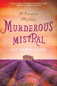 Title: Murderous Mistral: A Provence Mystery, Author: Cay Rademacher