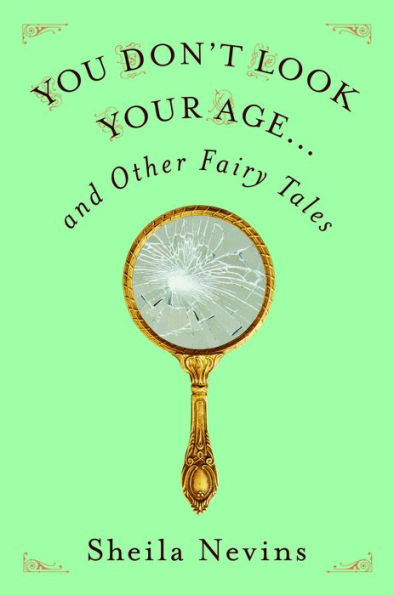 You Don't Look Your Age...and Other Fairy Tales