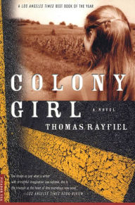 Title: Colony Girl: A Novel, Author: Thomas Rayfiel