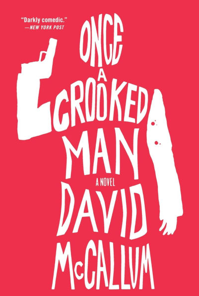 Once a Crooked Man: A Novel