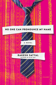 Text books download free No One Can Pronounce My Name: A Novel (English literature) by Rakesh Satyal 