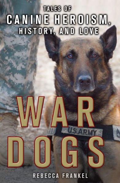 War Dogs, Young Adult Edition: Tales of Canine Heroism, History, and Love