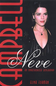 Title: Neve Campbell: An Unauthorized Biography, Author: Elina Furman