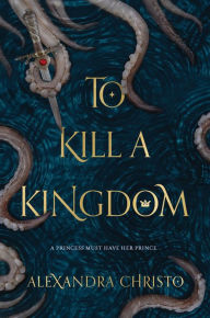 Title: To Kill a Kingdom, Author: Alexandra Christo