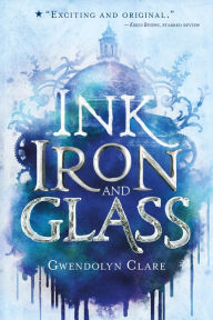 Title: Ink, Iron, and Glass, Author: Gwendolyn Clare