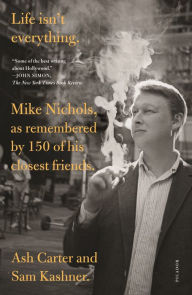 Real book ebook download Life isn't everything: Mike Nichols, as remembered by 150 of his closest friends. by Ash Carter, Sam Kashner 9781250112873