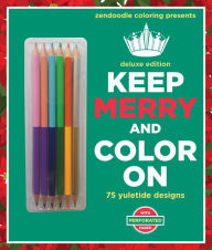 Title: Zendoodle Coloring Presents Keep Merry and Color On: Deluxe Edition with Pencils, Author: Meredith Mennitt