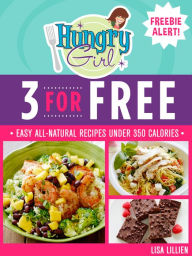 Title: 3 for Free: Easy All-Natural Recipes Under 350 Calories, Author: Lisa Lillien