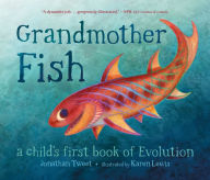 Title: Grandmother Fish: A Child's First Book of Evolution, Author: Jonathan Tweet