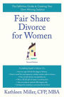 Fair Share Divorce for Women, Second Edition: The Definitive Guide to Creating a Winning Solution