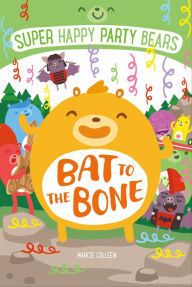 Title: Super Happy Party Bears: Bat to the Bone, Author: Marcie Colleen