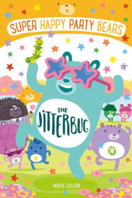 Title: Super Happy Party Bears: The Jitterbug, Author: Marcie Colleen