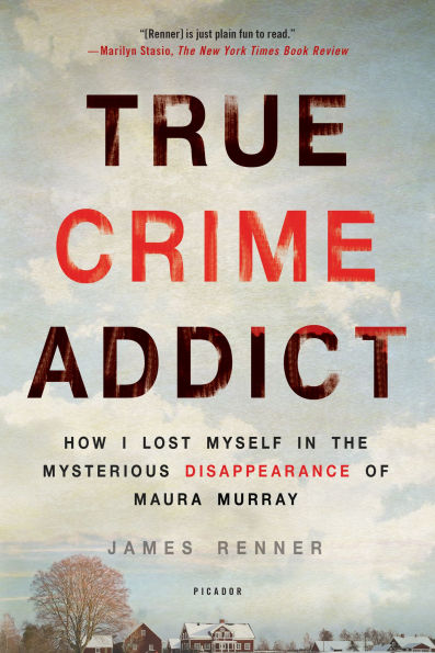 True Crime Addict: How I Lost Myself the Mysterious Disappearance of Maura Murray