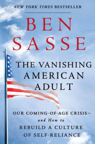 Title: The Vanishing American Adult: Our Coming-of-Age Crisis--and How to Rebuild a Culture of Self-Reliance, Author: Alfried P Vogler