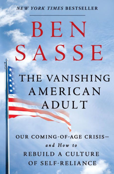 The Vanishing American Adult: Our Coming-of-Age Crisis--and How to Rebuild a Culture of Self-Reliance