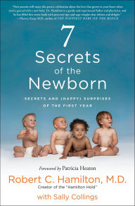 Title: 7 Secrets of the Newborn: Secrets and (Happy) Surprises of the First Year, Author: Robert C. Hamilton