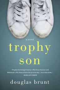 Title: Trophy Son: A Novel, Author: Douglas Brunt
