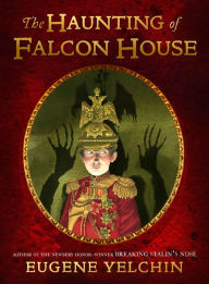 Title: The Haunting of Falcon House, Author: Eugene Yelchin