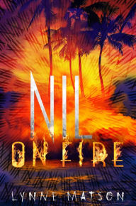 Title: Nil on Fire, Author: Lynne Matson