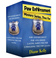 Title: Paw Enforcement Mysteries, Thus Far: Paw Enforcement, Paw and Order, Laying Down the Paw, and Upholding the Paw, Author: Diane Kelly