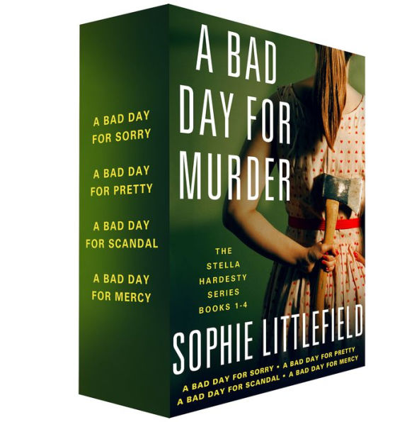 A Bad Day for Murder, The Stella Hardesty Series 1-4: A Bad Day for Sorry, A Bad Day for Pretty, A Bad Day for Scandal, and A Bad Day for Mercy