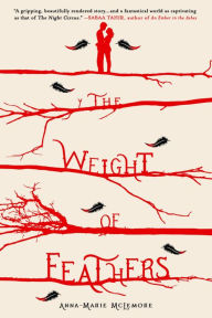 Title: The Weight of Feathers, Author: Anna-Marie McLemore
