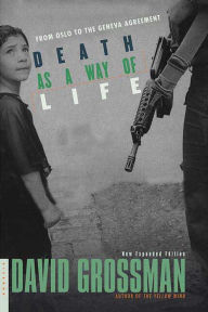 Title: Death as a Way of Life: From Oslo to the Geneva Agreement, Author: David Grossman