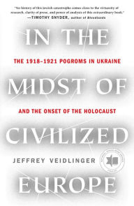 Free ebook download for mobile in txt format In the Midst of Civilized Europe: The Pogroms of 1918-1921 and the Onset of the Holocaust by  FB2