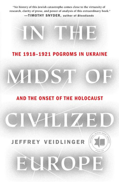 In the Midst of Civilized Europe: The Pogroms of 1918-1921 and the Onset of the Holocaust