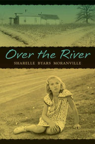 Title: Over the River, Author: Sharelle Byars Moranville