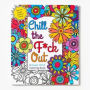 Chill the F*ck Out: A Swear Word Coloring Book