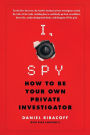 I, Spy: How to Be Your Own Private Investigator