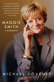 Title: Maggie Smith: A Biography, Author: Michael Coveney