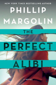 Download from google book search The Perfect Alibi by Phillip Margolin (English literature) 9781250118875