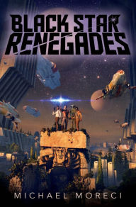 Good books to read free download Black Star Renegades PDF CHM RTF 9781250117847 by Michael Moreci English version