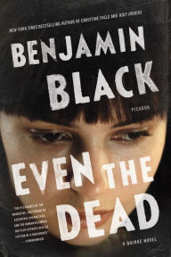 Title: Even the Dead, Author: Benjamin Black