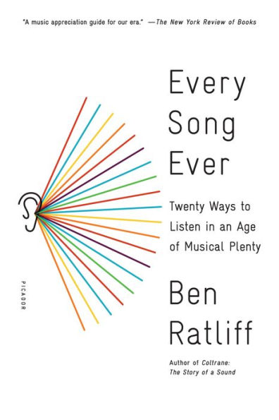 Every Song Ever: Twenty Ways to Listen in an Age of Musical Plenty