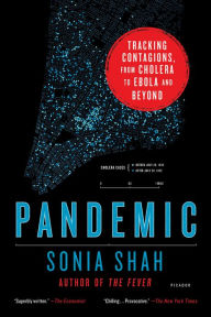 Free book finder download Pandemic: Tracking Contagions, from Cholera to Ebola and Beyond in English by Sonia Shah 9781250793249