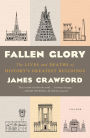 Fallen Glory: The Lives and Deaths of History's Greatest Buildings