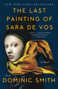 Title: The Last Painting of Sara de Vos: A Novel, Author: Dominic Smith